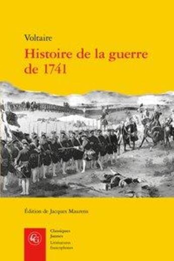 Couverture du livre « Histoire de la guerre de 1741 » de Voltaire aux éditions Classiques Garnier