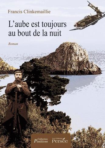 Couverture du livre « L'aube est toujours au bout de la nuit » de Francis Clinkemaillie aux éditions Persee