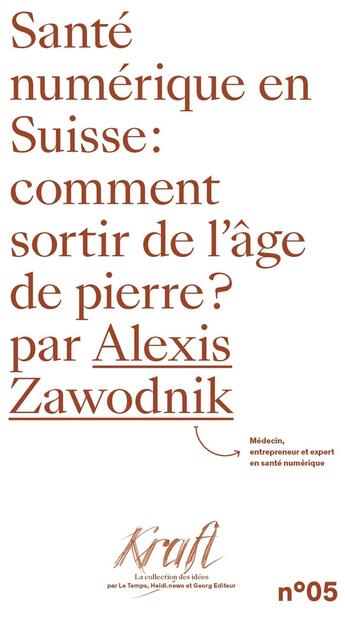 Couverture du livre « Santé numérique en Suisse : comment sortir de l'âge de pierre » de Alexis Zawodnik aux éditions Georg