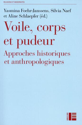 Couverture du livre « Voile, corps et pudeur : approches historiques et anthropologiques » de Yasmina Foehr-Janssens aux éditions Labor Et Fides