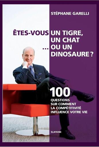 Couverture du livre « Êtes-vous un tigre, un chat... ou un dinosaure ? » de Stephane Garelli aux éditions Slatkine