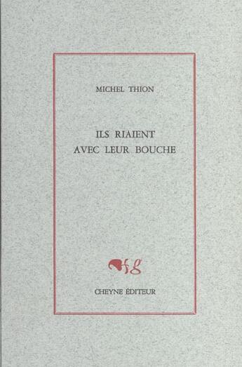 Couverture du livre « Ils Riaient Avec Leur Bouche » de Michel Thion aux éditions Cheyne