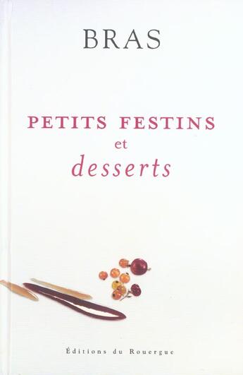 Couverture du livre « Petits festins et desserts : Nouvelle édition » de Bras Michel aux éditions Rouergue