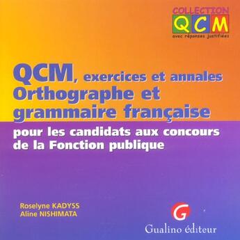 Couverture du livre « Qcm. exercices et annales, orthographe et grammaire francaise aux concours de la » de Kadyss R. N A. aux éditions Gualino