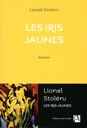 Couverture du livre « Les iris jaunes » de Lionel Stoleru aux éditions Anne Carriere