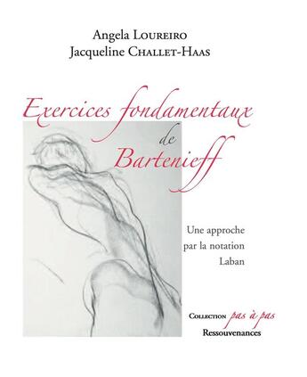 Couverture du livre « Exercices fondamentaux de Bartenieff ; une approche par la notation Laban » de Jacqueline Challet-Haas et Angela Loureiro aux éditions Ressouvenances