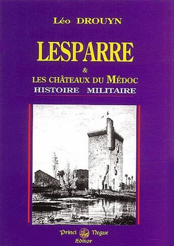 Couverture du livre « Lesparre et les châteaux du Médoc - histoire militaire » de Leo Drouyn aux éditions Editions Des Regionalismes