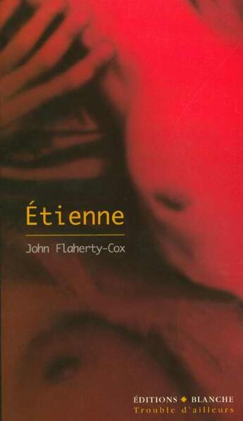 Couverture du livre « Etienne » de John Flaherty-Cox aux éditions Blanche