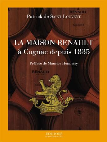 Couverture du livre « La maison Renault à Cognac depuis 1835 » de Patrick De Saint Louvent aux éditions Francois Baudez