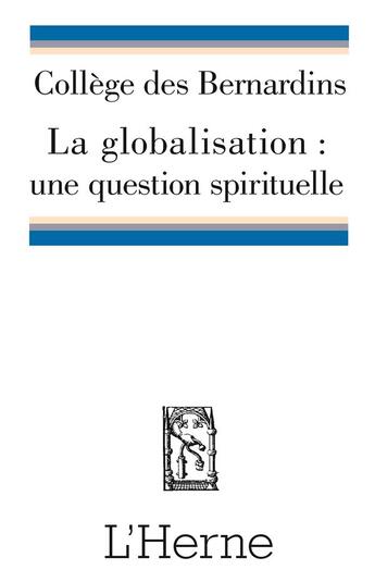 Couverture du livre « La globalisation : une question spirituelle » de  aux éditions L'herne