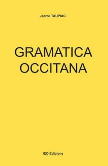 Couverture du livre « Gramatica occitana » de Jacme Taupiac aux éditions Ieo Edicions