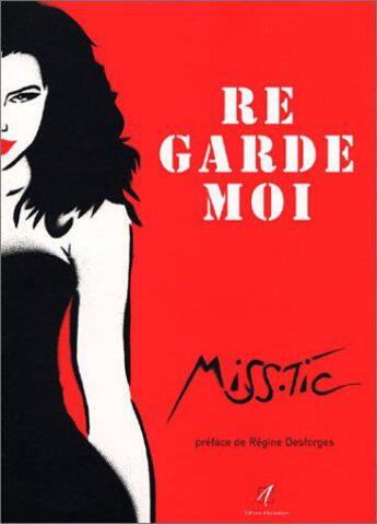 Couverture du livre « Re garde moi » de Miss Tic/Desforges aux éditions Alternatives