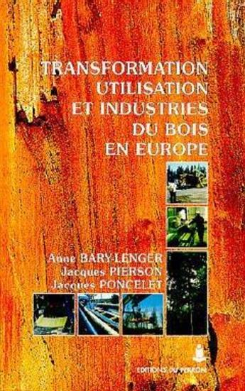 Couverture du livre « Transformation, utilisation et industries du bois en europe » de Bary-Lenger Anne aux éditions Editions Du Perron