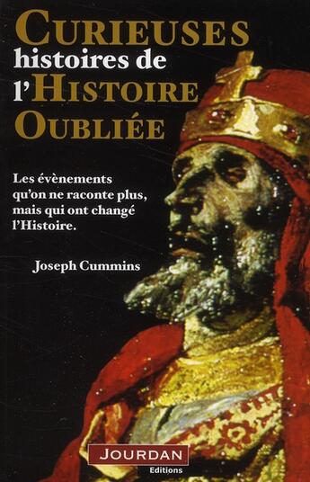 Couverture du livre « Curieuse histoires de l'histoire oubliee » de Cummins Joseph aux éditions Jourdan