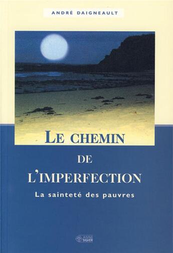 Couverture du livre « Le chemin de l'imperfection ; la sainteté des pauvres » de Andre Daigneault aux éditions Mediaspaul