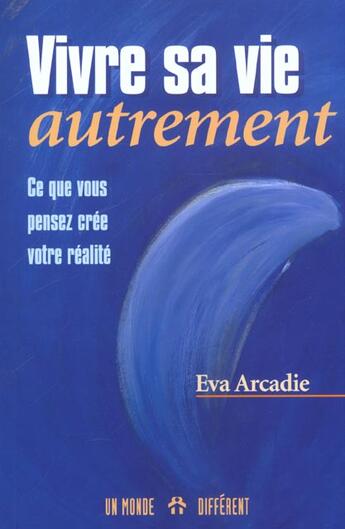 Couverture du livre « Vivre Sa Vie Autrement » de Arcadie aux éditions Un Monde Different