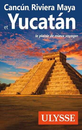 Couverture du livre « Cancún, Riviera Maya et Yucátan (édition 2018) » de Collectif Ulysse aux éditions Ulysse