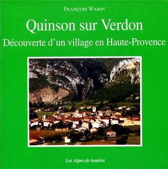 Couverture du livre « Quinson sur Verdon ; découverte d'un village en Haute-Provence » de Francois Warin aux éditions Les Alpes De Lumiere