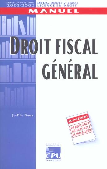 Couverture du livre « Droit Fiscal General 2001-2002 » de Philippe Baur aux éditions Paradigme Cpu