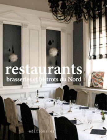 Couverture du livre « Restaurants, brasseries et bistrots du nord » de Matthieu Dumas et Matthieu Flory aux éditions Ereme