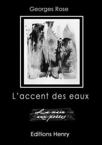 Couverture du livre « L'accent des eaux » de Rose Georges aux éditions Editions Henry