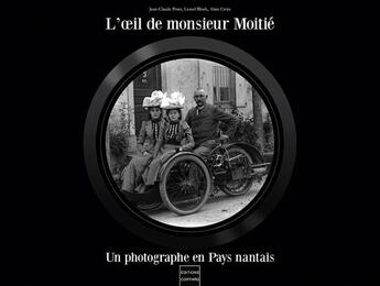 Couverture du livre « L'oeil de monsieur Moitié, un photographe en pays nantais » de Alain Croix et Block et Jean-Claude Potet aux éditions Coiffard