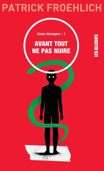 Couverture du livre « Corps étrangers t.1 ; avant tout ne pas nuire » de Patrick Froehlich aux éditions Les Allusifs