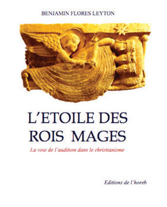 Couverture du livre « L'étoile des rois mages ; la voie de l'audition dans le christianisme » de Benjamin Flores-Leyton aux éditions Oreb