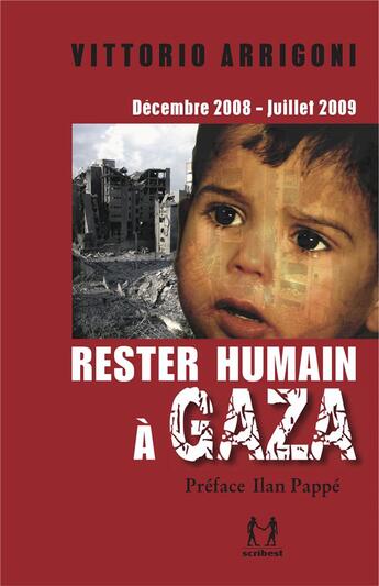Couverture du livre « Rester humain à Gaza : décembre 2008-juillet 2009, journal d'un survivant » de Vittorio Arrigoni aux éditions Scribest
