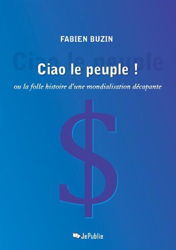 Couverture du livre « Ciao le peuple ! » de Fabien Buzin aux éditions Jepublie