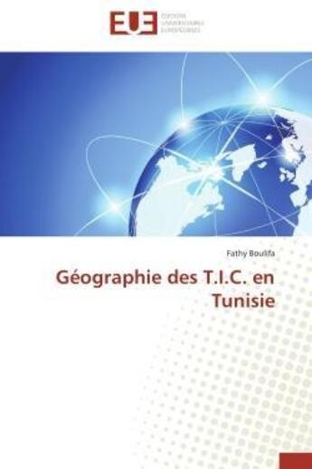 Couverture du livre « Geographie des t.i.c. en tunisie » de Fathy Boulifa aux éditions Editions Universitaires Europeennes