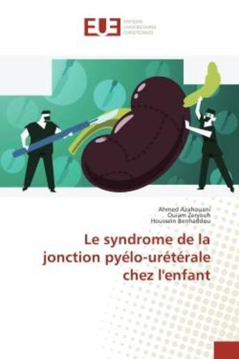 Couverture du livre « Le syndrome de la jonction pyelo-ureterale chez l'enfant » de Azahouani, , Ahmed aux éditions Editions Universitaires Europeennes