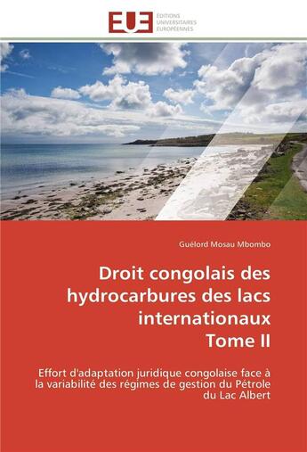 Couverture du livre « Droit congolais des hydrocarbures des lacs internationaux tome ii » de Mosau Mbombo-G aux éditions Editions Universitaires Europeennes