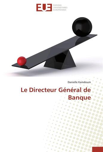 Couverture du livre « Le directeur général de banque » de Danielle Kamdoum aux éditions Editions Universitaires Europeennes