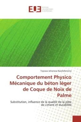 Couverture du livre « Comportement physico mecanique du beton leger de coque de noix de palme » de Johanesa Rasolofonir aux éditions Editions Universitaires Europeennes