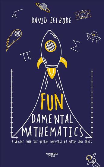 Couverture du livre « Fundamental mathematics ; a voyage into the quirky universe of maths & jokes » de David Eelbode aux éditions Lannoo