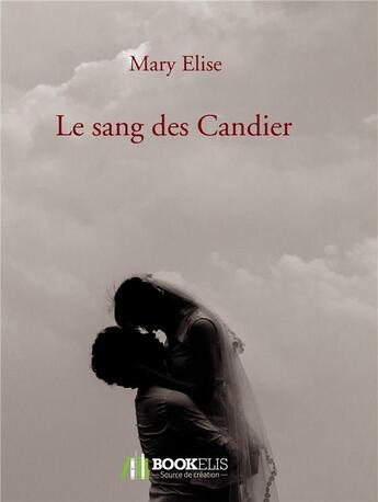 Couverture du livre « Le sang des Candier » de Mary Elise aux éditions Bookelis