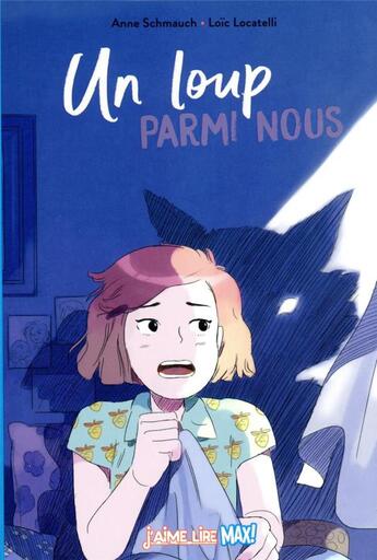 Couverture du livre « Un loup parmi nous » de Anne Schmauch et Loic Locatelli aux éditions Bayard Jeunesse