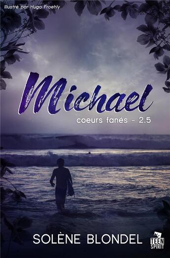 Couverture du livre « Michael : Coeurs fanés, T2,5 » de Solene Blondel aux éditions Teen Spirit