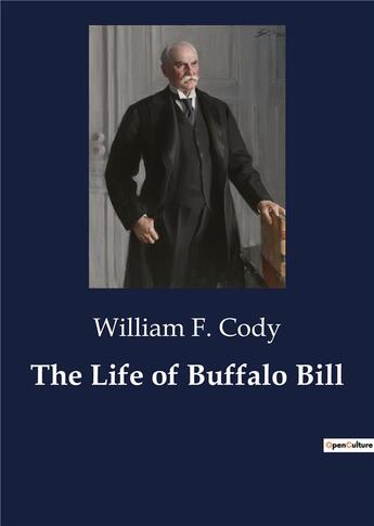 Couverture du livre « The Life of Buffalo Bill » de William F. Cody aux éditions Culturea