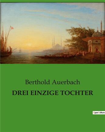 Couverture du livre « DREI EINZIGE TOCHTER » de Berthold Auerbach aux éditions Culturea