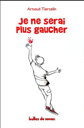 Couverture du livre « Je ne serai plus gaucher » de Arnaud Tiercelin aux éditions Bulles De Savon