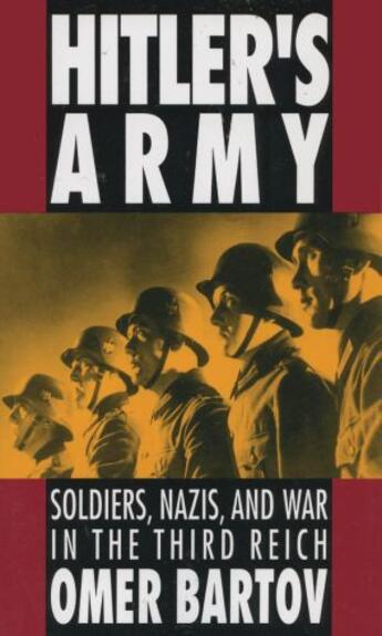 Couverture du livre « Hitler's army: soldiers, nazis, and war in the third reich » de Omer Bartov aux éditions Editions Racine