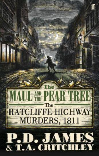 Couverture du livre « The maul and the pear tree ; the Ratcliffe highway murders, 1811 » de T. A. Critchley et Phyllis Dorothy James aux éditions Faber And Faber Digital