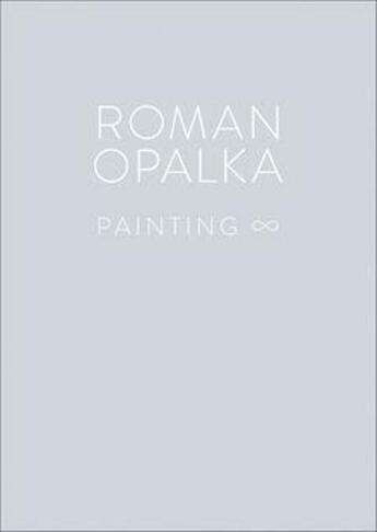 Couverture du livre « Roman Opalka painting » de Roman Opalka aux éditions Levy Gorvy