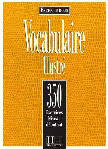 Couverture du livre « Les 350 exercices - vocabulaire - debutant - livre de l'eleve » de Filpa-Ekvall aux éditions Hachette Fle