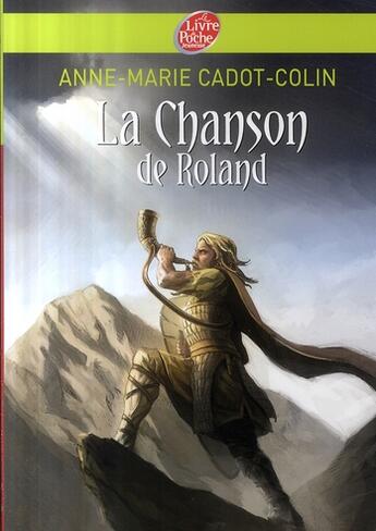 Couverture du livre « La chanson de Roland » de Cadot-Colin/Baranger aux éditions Le Livre De Poche Jeunesse