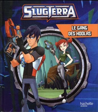 Couverture du livre « Slugterra ; le gang des hoolas » de  aux éditions Hachette