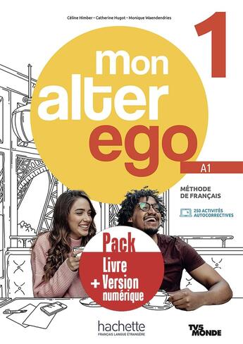 Couverture du livre « Mon Alter Ego 1 - Pack Livre de l'élève + Version numérique (A1) » de Celine Himber et Catherine Hugot et Monique Waendendries aux éditions Hachette Fle