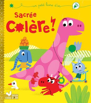 Couverture du livre « Sacrée colère ! » de Virginie Aladjidi et Caroline Pellissier et Florence Langlois aux éditions Deux Coqs D'or